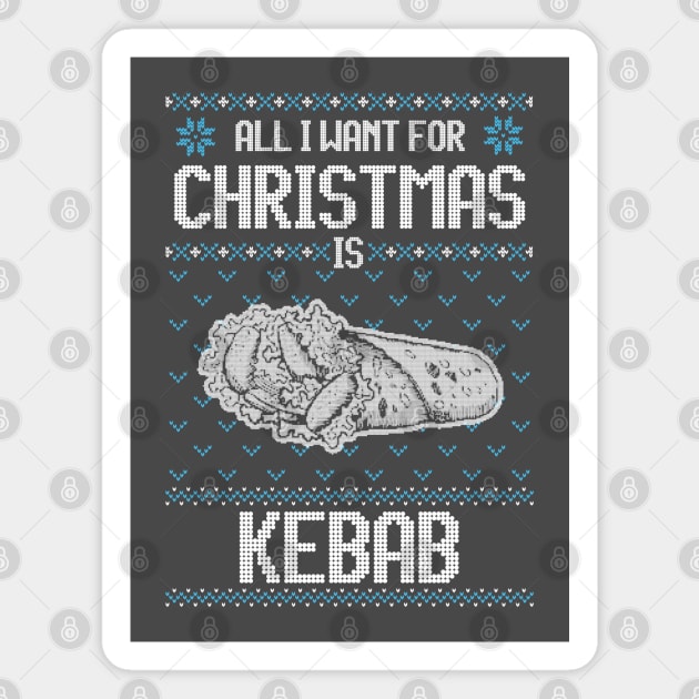 All I Want For Christmas Is Kebab - Ugly Xmas Sweater For Kebab Lover Magnet by Ugly Christmas Sweater Gift